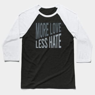 More Love Less Hate Baseball T-Shirt